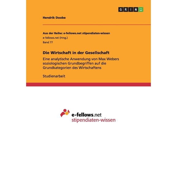 Die Wirtschaft in der Gesellschaft: Eine analytische Anwendung von Max Webers soziologischen Grundbegriffen auf die Grundkategorien des Wirtschaftens (Paperback)