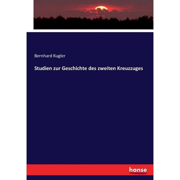 Studien zur Geschichte des zweiten Kreuzzuges, (Paperback)