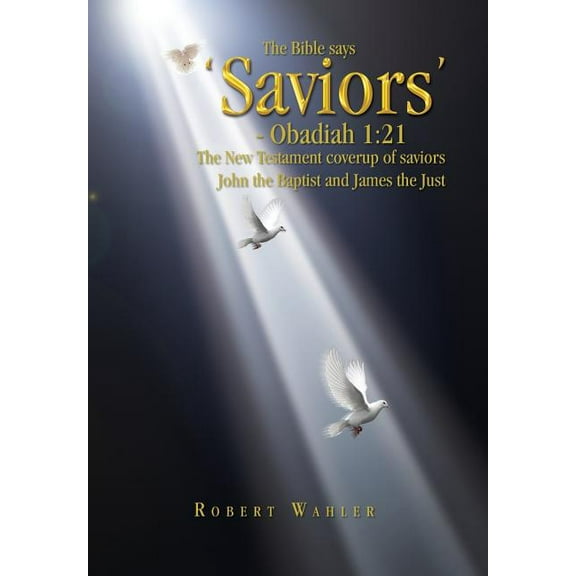 The Bible says 'Saviors' - Obadiah 1 (Hardcover)