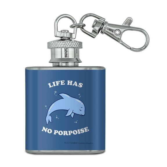 Life Has No Porpoise Purpose Funny Humor Stainless Steel 1oz Mini Flask Key Chain