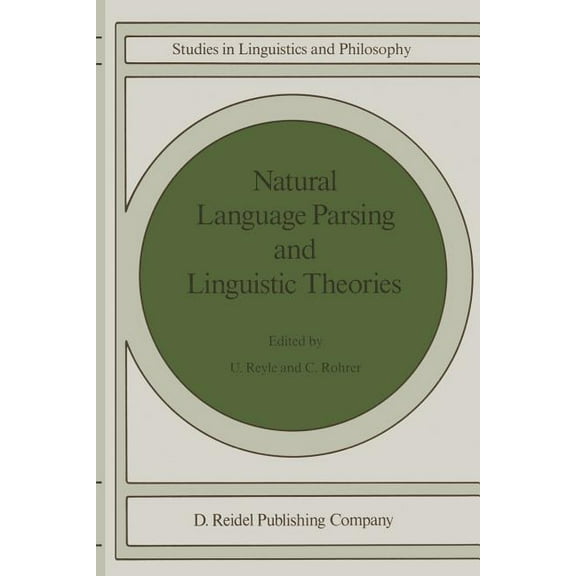 Studies in Linguistics and Philosophy Natural Language Parsing and Linguistic Theories, Book 35, (Paperback)