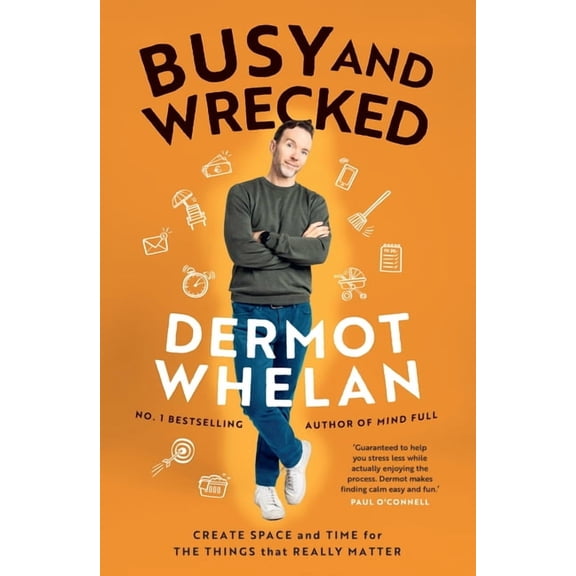Busy and Wrecked: Create Space and Energy for the People and Things That Really Matter, (Paperback)