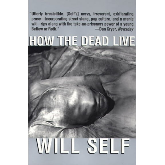 Will Self How the Dead Live, (Paperback)