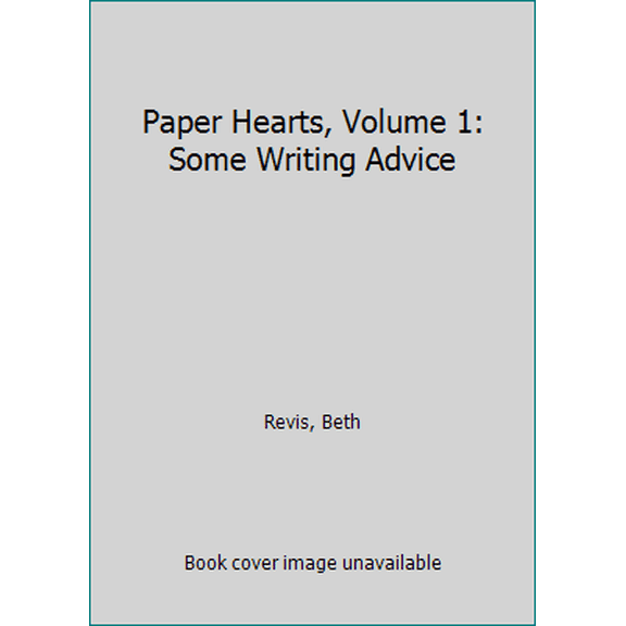 Pre-Owned Paper Hearts, Volume 1: Some Writing Advice (Paperback) 0990662659 9780990662655