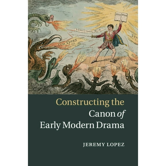 Constructing the Canon of Early Modern Drama, (Paperback)