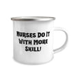 thumbnail image 2 of Nurse Gifts For Coworkers, Nurses Do It With More Skill!, Gag Nurse 12oz Camper Mug, From Coworkers, Unique nurse gifts, Personalized nurse gifts, Engraved nurse gifts, Monogrammed nurse gifts, 2 of 2