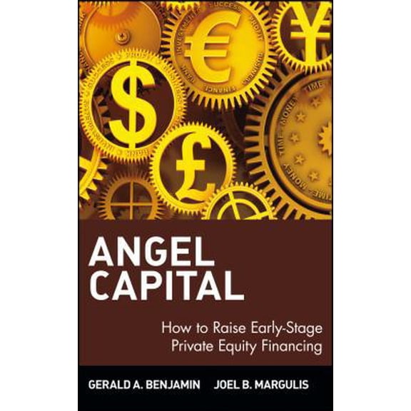 Pre-Owned Angel Capital: How to Raise Early-Stage Private Equity Financing (Hardcover) 0471690635 9780471690634