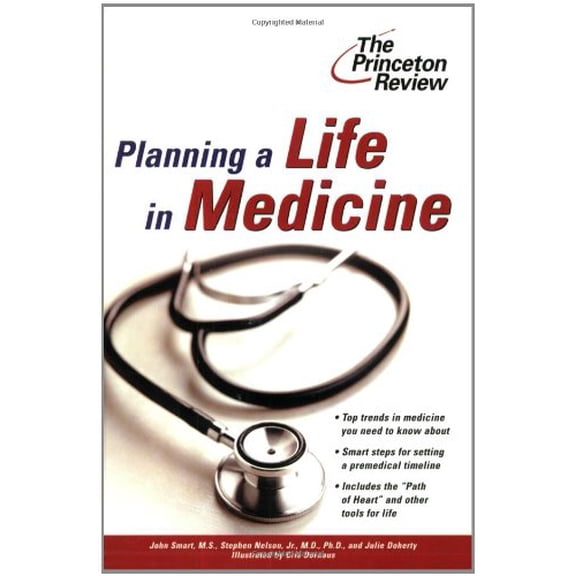 Pre-Owned Planning a Life in Medicine: Discover If a Medical Career Is Right for You and Learn How to Make It (Paperback) by John Smart, Stephen L Nelson, Julie Doherty