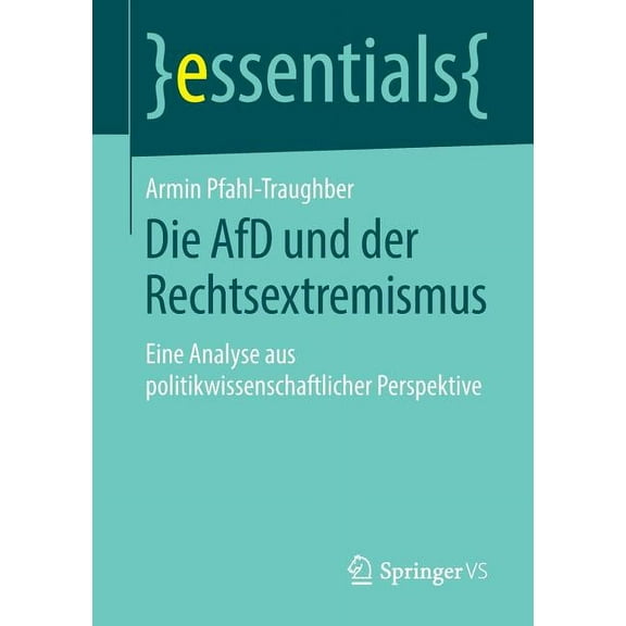 Essentials Die Afd Und Der Rechtsextremismus: Eine Analyse Aus Politikwissenschaftlicher Perspektive, (Paperback)