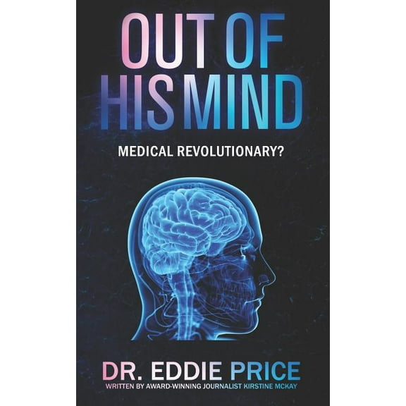 Out Of His Mind : Medical Revolutionary? (Paperback)