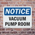 thumbnail image 4 of (2 Pack) Vacuum Pump Room OSHA Notice Sign 24 Inch X 18 Inch Indoor / Outdoor Rust-Free Aluminum Metal Signs for Workplace, Workshop, and Construction Site, Made in the USA, 4 of 8