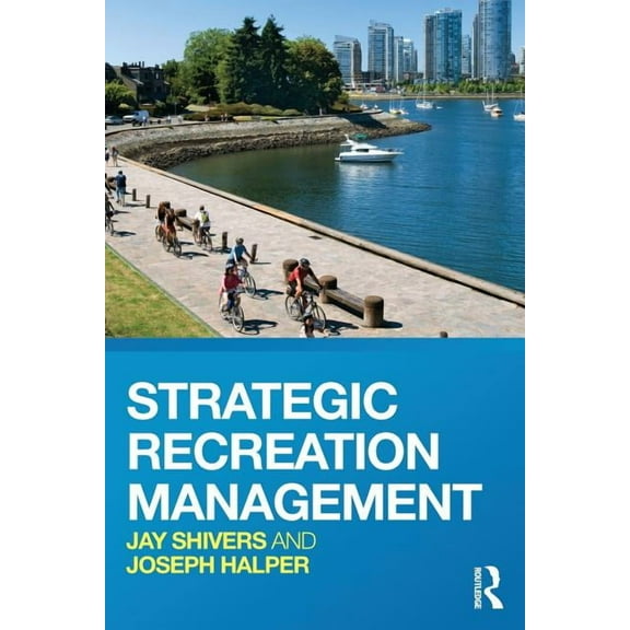 Strategic Recreation Management, (Paperback)