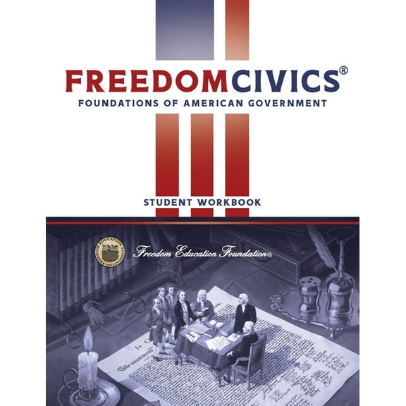 FreedomCivics - Student Edition: Foundations of American Government: Foundations of American Government: Foundations of , (Paperback)