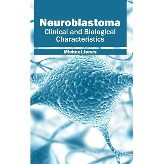 Neuroblastoma: Clinical and Biological Characteristics, (Hardcover)