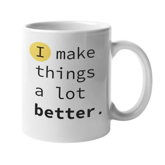 Enneagram Type 1 - Coffee and Tea Gift Mug: I make things a lot better. (11oz)