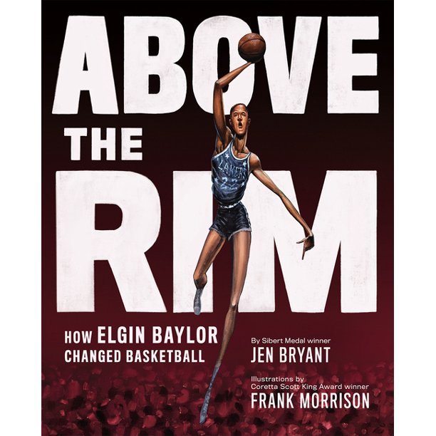 Above the Rim How Elgin Baylor Changed Basketball (Hardcover