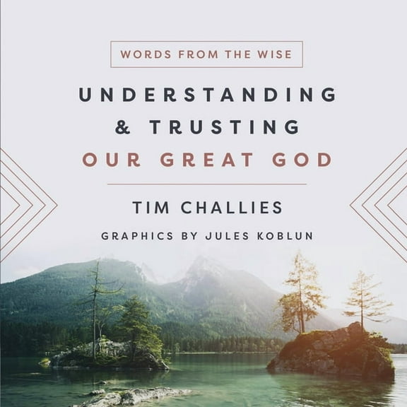 Words from the Wise Understanding and Trusting Our Great God, (Hardcover)