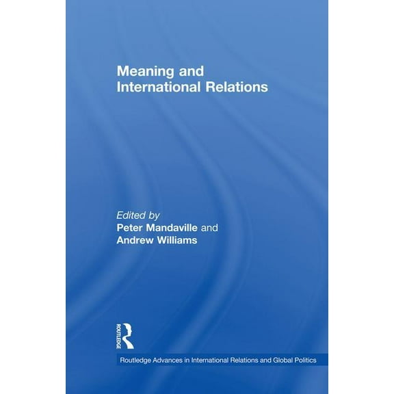 Routledge Advances in International Rela Meaning and International Relations, (Paperback)