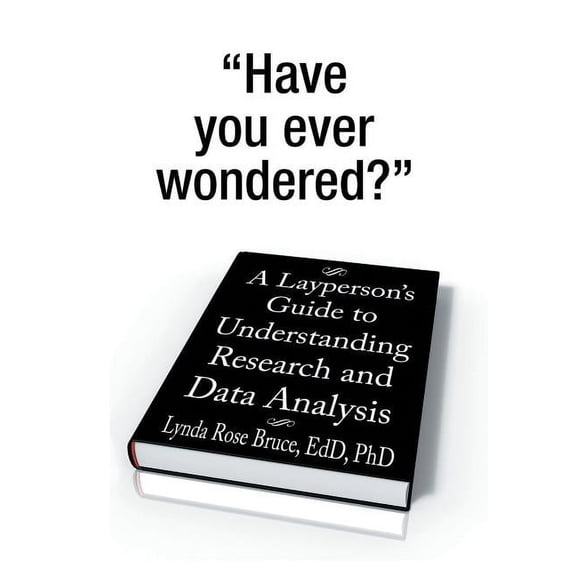A Layperson's Guide to Understanding Research and Data Analysis, (Hardcover)