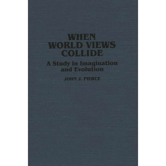 Contributions to the Study of Science Fi When World Views Collide: A Study in Imagination and Evolution, Book 37, (Hardcover)