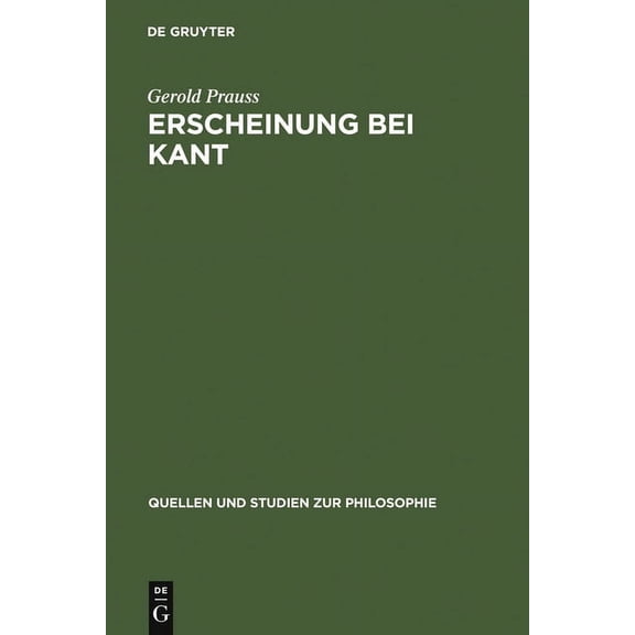 Quellen Und Studien Zur Philosophie Erscheinung Bei Kant: Ein Problem Der Kritik Der Reinen Vernunft, Book 1, (Hardcover)