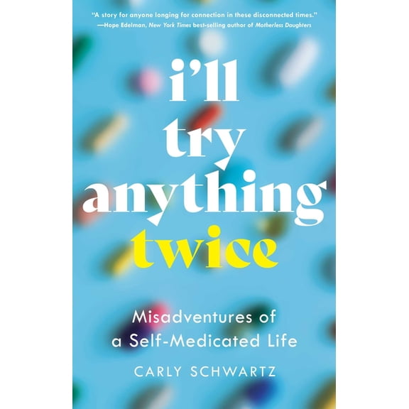 I'll Try Anything Twice: Misadventures of a Self-Medicated Life, (Paperback)