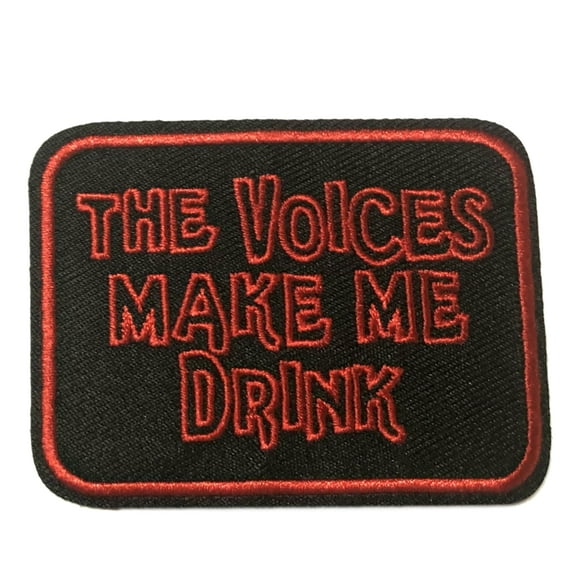 The Voices Make Me Drink 3" W x 2.25" T Iron/Sew On Decorative Patch