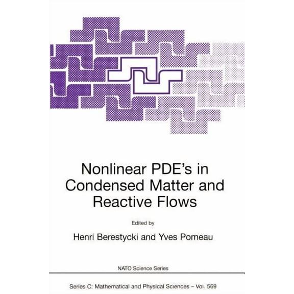 NATO Science Series C: Nonlinear Pde's in Condensed Matter and Reactive Flows, Book 569, (Paperback)