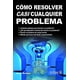 thumbnail image 1 of Cómo Resolver Casi Cualquier Problema, 1 of 2