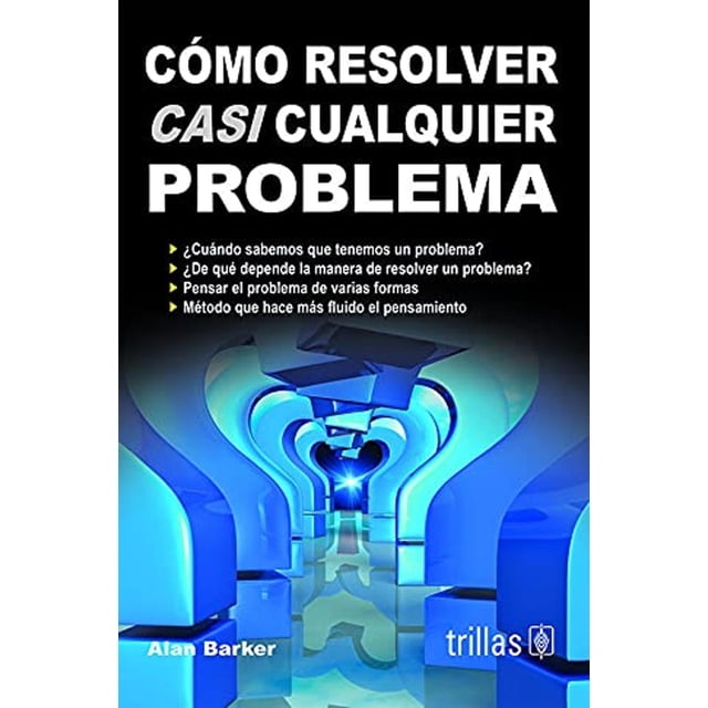 Cómo Resolver Casi Cualquier Problema