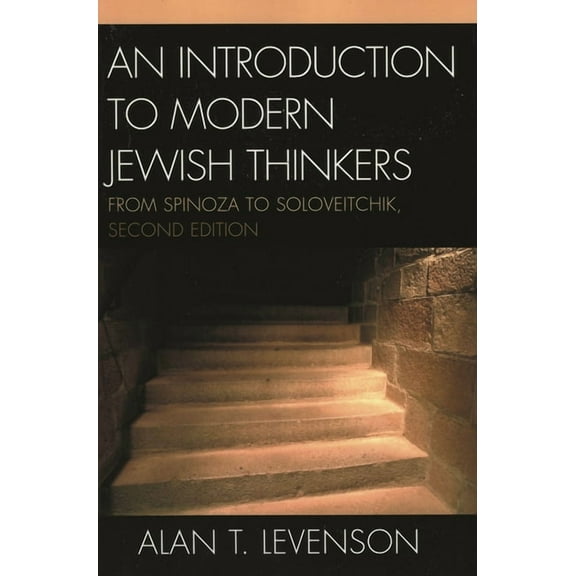 An Introduction to Modern Jewish Thinkers: From Spinoza to Soloveitchik, (Paperback)