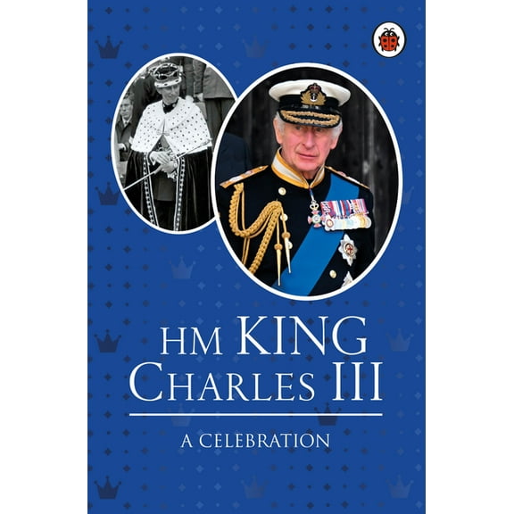 Hm King Charles III: A Celebration, (Hardcover)