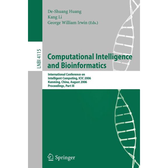 Computational Intelligence and Bioinformatics: International Conference on Intelligent Computing, ICIC 2006, Kunming, Ch, (Paperback)