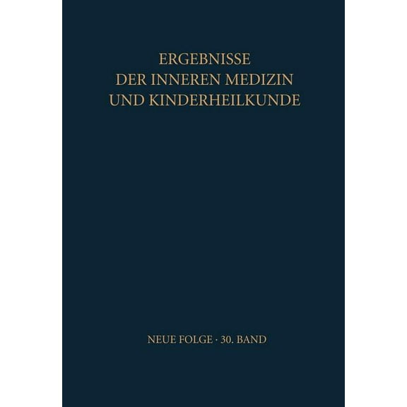 Ergebnisse Der Inneren Medizin Und Kinde Ergebnisse Der Inneren Medizin Und Kinderheilkunde: Neue Folge, Book 30, (Paperback)