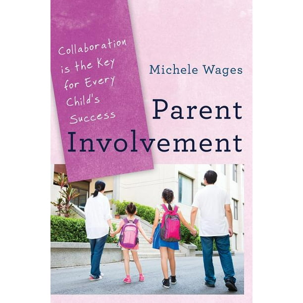 Parent Involvement : Collaboration Is the Key for Every Child's Success ...