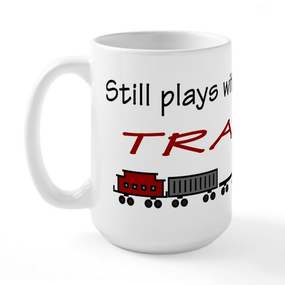 CafePress - Still Plays With Trains Large Mug - 15 oz Ceramic Large White Novelty Mug
