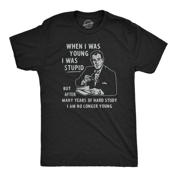Mens When I Was Young I Was Stupid T Shirt Funny Dumb Old Idiot Joke Tee for Guys Graphic Tees
