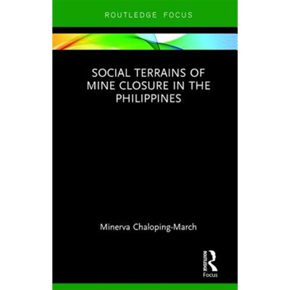 Pre-Owned Routledge Studies of the Extractive Indu Social Terrains of Mine Closure in the Philippines, (Hardcover)
