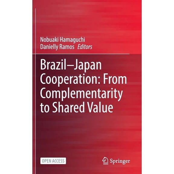 Brazil--Japan Cooperation: From Complementarity to Shared Value, (Hardcover)