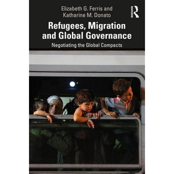 Pre-Owned Refugees, Migration and Global Governance: Negotiating the Global Compacts, (Paperback)