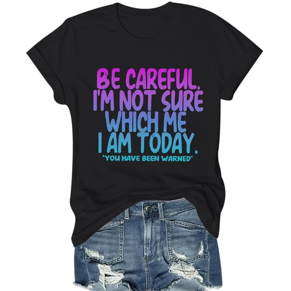 Funny Sarcastic Saying Comfort Colors T-Shirt for Women Not Sure Which Me I Am Today Tee