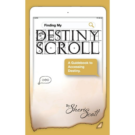 Destiny Scroll Finding My Destiny Scroll: A Guidebook to Accessing Destiny, Book 2, (Paperback)