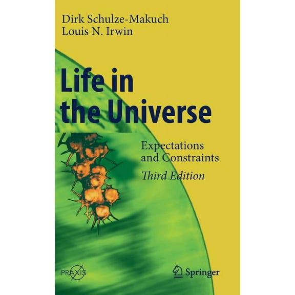 Life in the Universe: Expectations and Constraints, (Hardcover)
