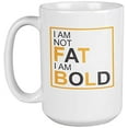 thumbnail image 1 of I Am Not Fat, I Am Bold. Cool Graphic Design Coffee & Tea Gift Mug For Graphic Or Web Designer, Visual And Digital Artist, Illustrator, Professional, Men And Women (15oz), 1 of 9