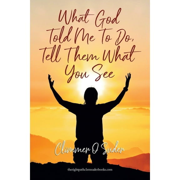 What God told me to do, Tell them what you see, (Paperback)