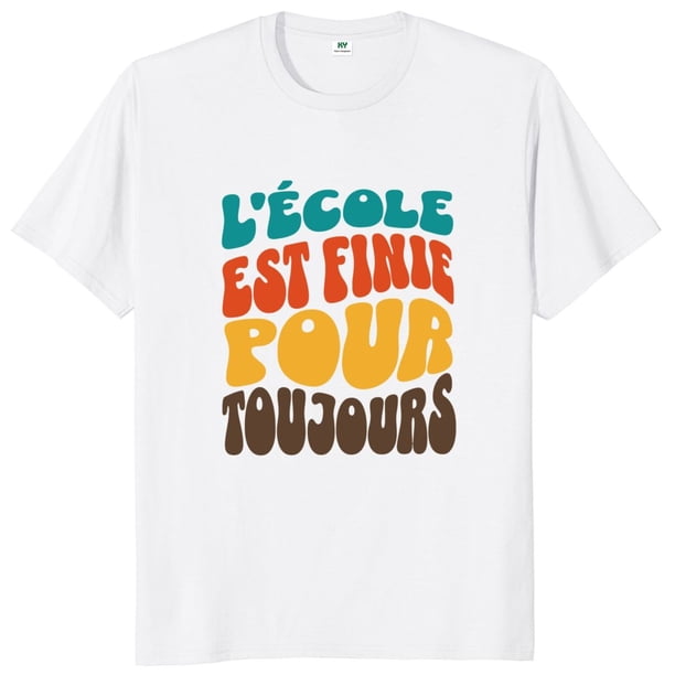 La escuela es para siempre sobre camiseta divertida texto francés jubilado profesores regalo Tops algodón suave Unisex camisetas con cuello redondo tamaño UE