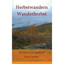 Herbstwandern - Wanderherbst : Wandern in Lappland (Hardcover)