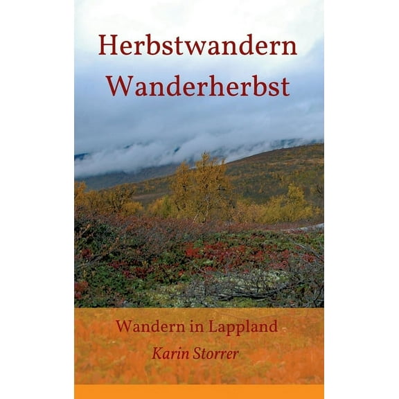 Herbstwandern - Wanderherbst : Wandern in Lappland (Hardcover)