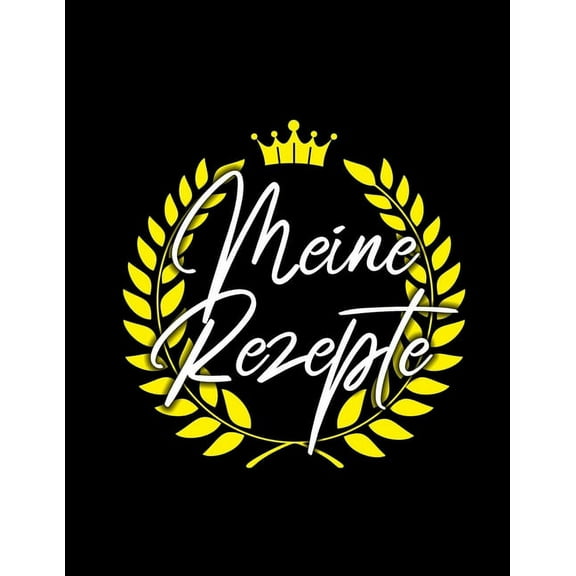 Meine Rezepte : kochbuch selbst schreiben, rezeptbuch zum selberschreiben a4, rezept sammelbuch, backbuch zum selber schreiben, 100 Rezepte (Paperback)