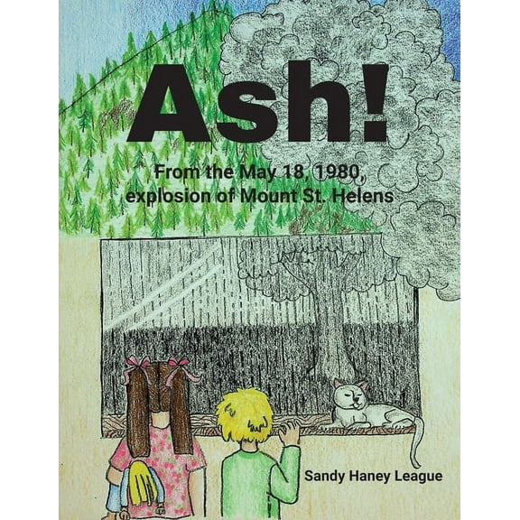 Ash! From the May 18, 1980, explosion of Mount St. Helens (Paperback)